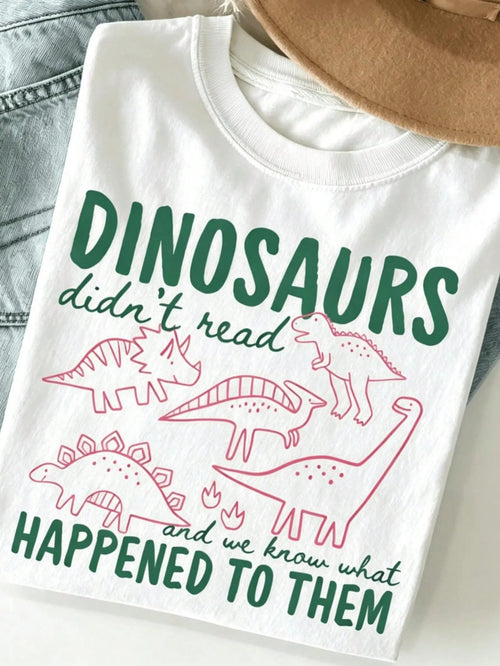 Dinosaurs Didnt Read And We Know What Happened To Them Funny T-Shirt With Cute Dino Print Casual Summer Wear For Women Men Graphic Te