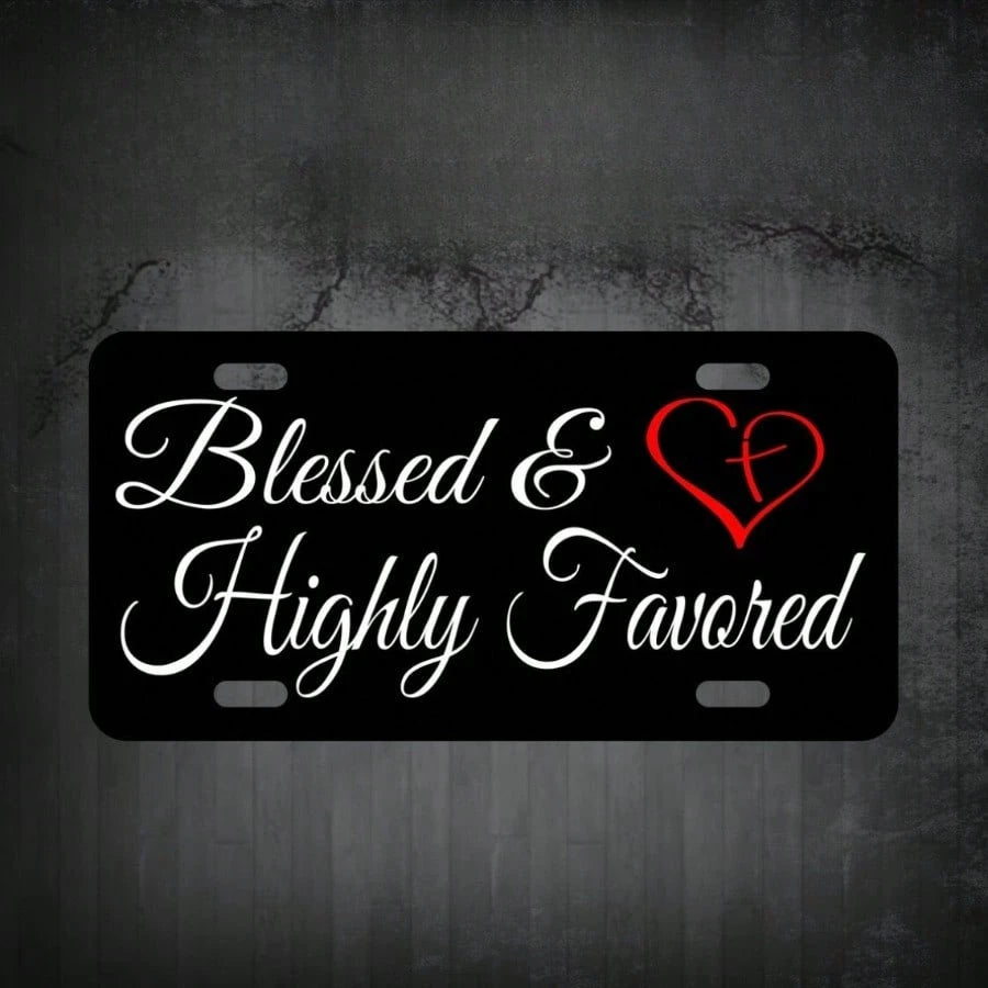 & Highly Favored License Plate- Elegant Black & Red Lettering, 6x12" Aluminum Front Car Plate With Pre-Drilled Holes, Easy Installation, Fit For US Vehicles- Religious Blessing Decoration Or Gift Id