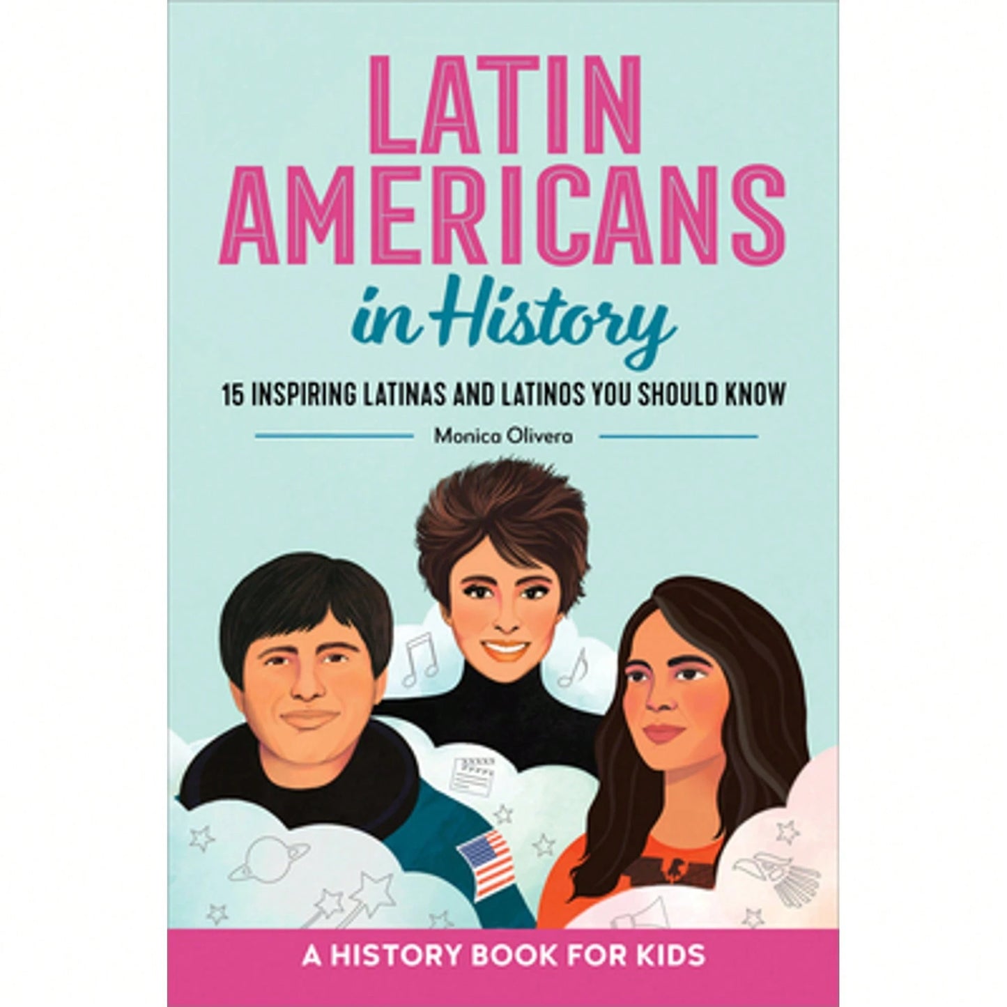 Latin Americans In History: 15 Inspiring Latinas And Latinos You Should Know (Paperback) By Monica Olivera
