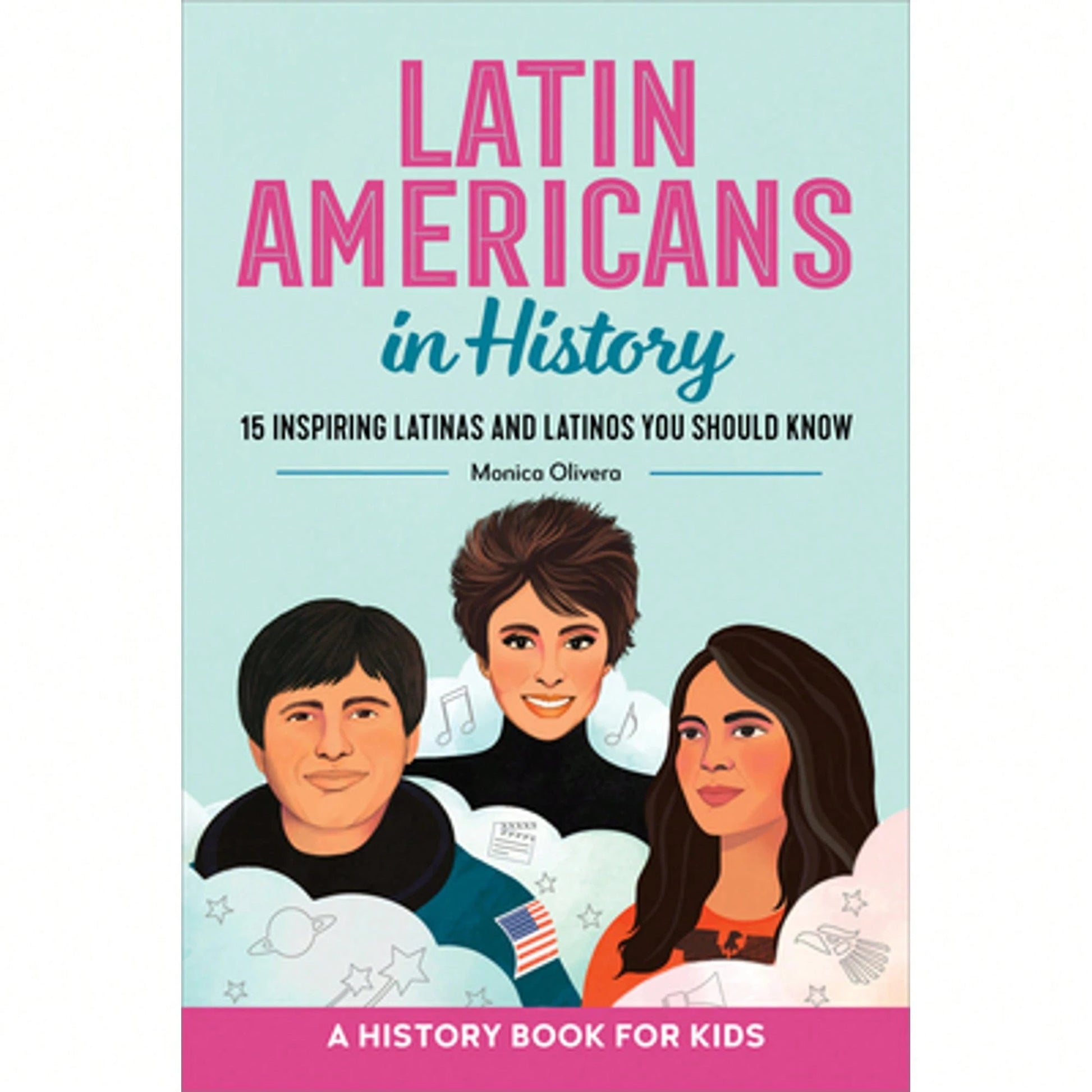 Latin Americans In History: 15 Inspiring Latinas And Latinos You Should Know (Paperback) By Monica Olivera