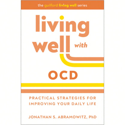Living Well With Ocd: Practical Strategies For Improving Your Daily Life (Paperback) By Jonathan S Abramowitz