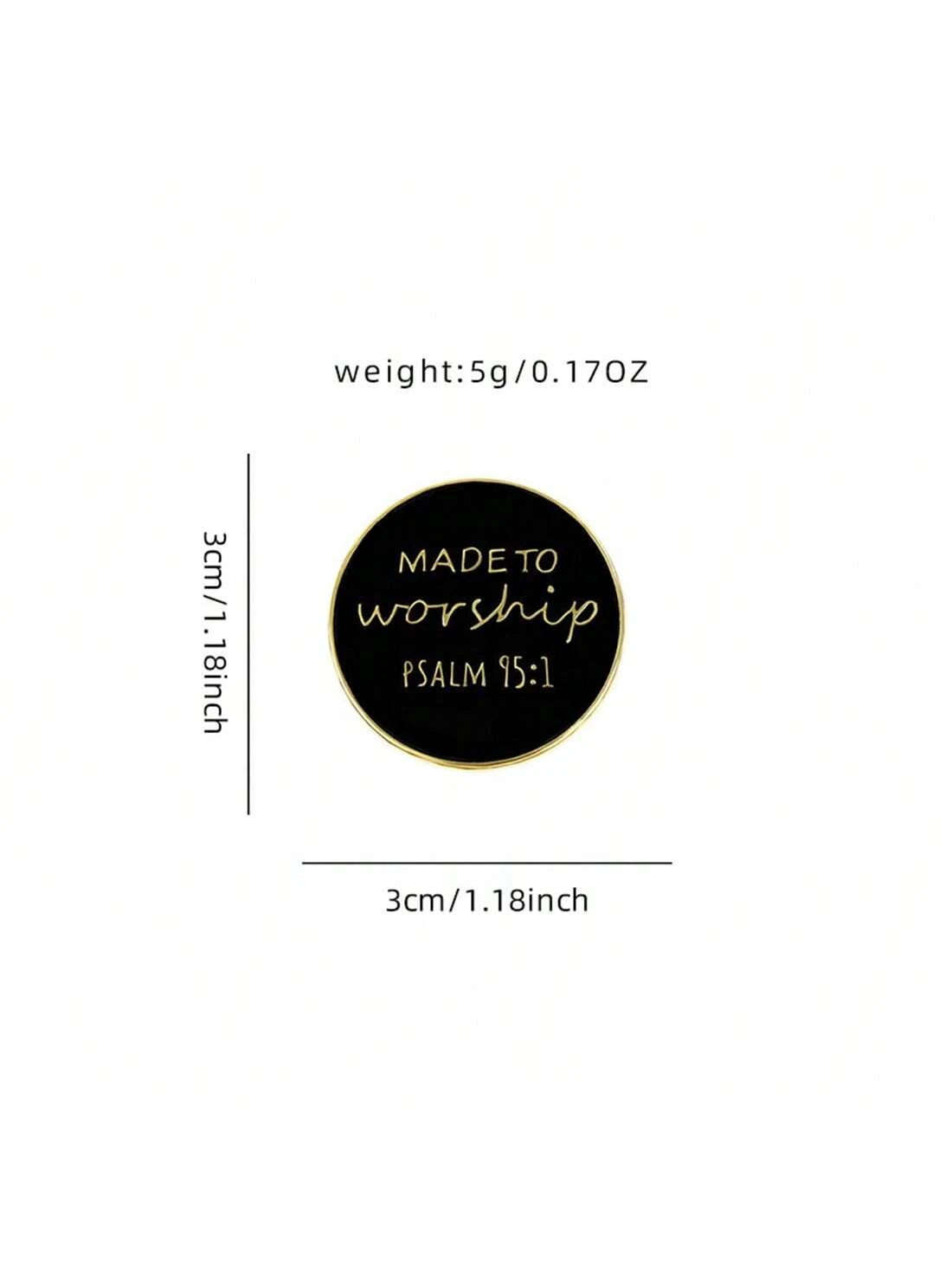 Made To Worship Psalm 95:1 Badge Enamel Pin Custom Decorative Brooches Ornaments Lapel Bag Badges Jewelry Gifts Pin Christmas Pins Pin For Clothes Bag Charm Backpack For School Kpop Teacher Supplies B