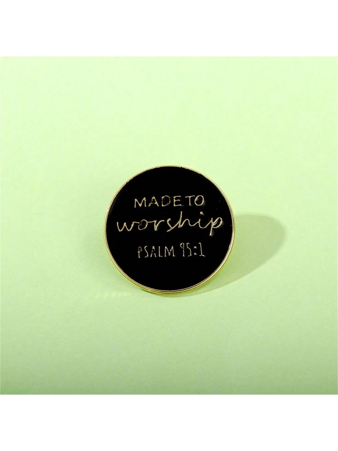 Made To Worship Psalm 95:1 Badge Enamel Pin Custom Decorative Brooches Ornaments Lapel Bag Badges Jewelry Gifts Pin Christmas Pins Pin For Clothes Bag Charm Backpack For School Kpop Teacher Supplies B