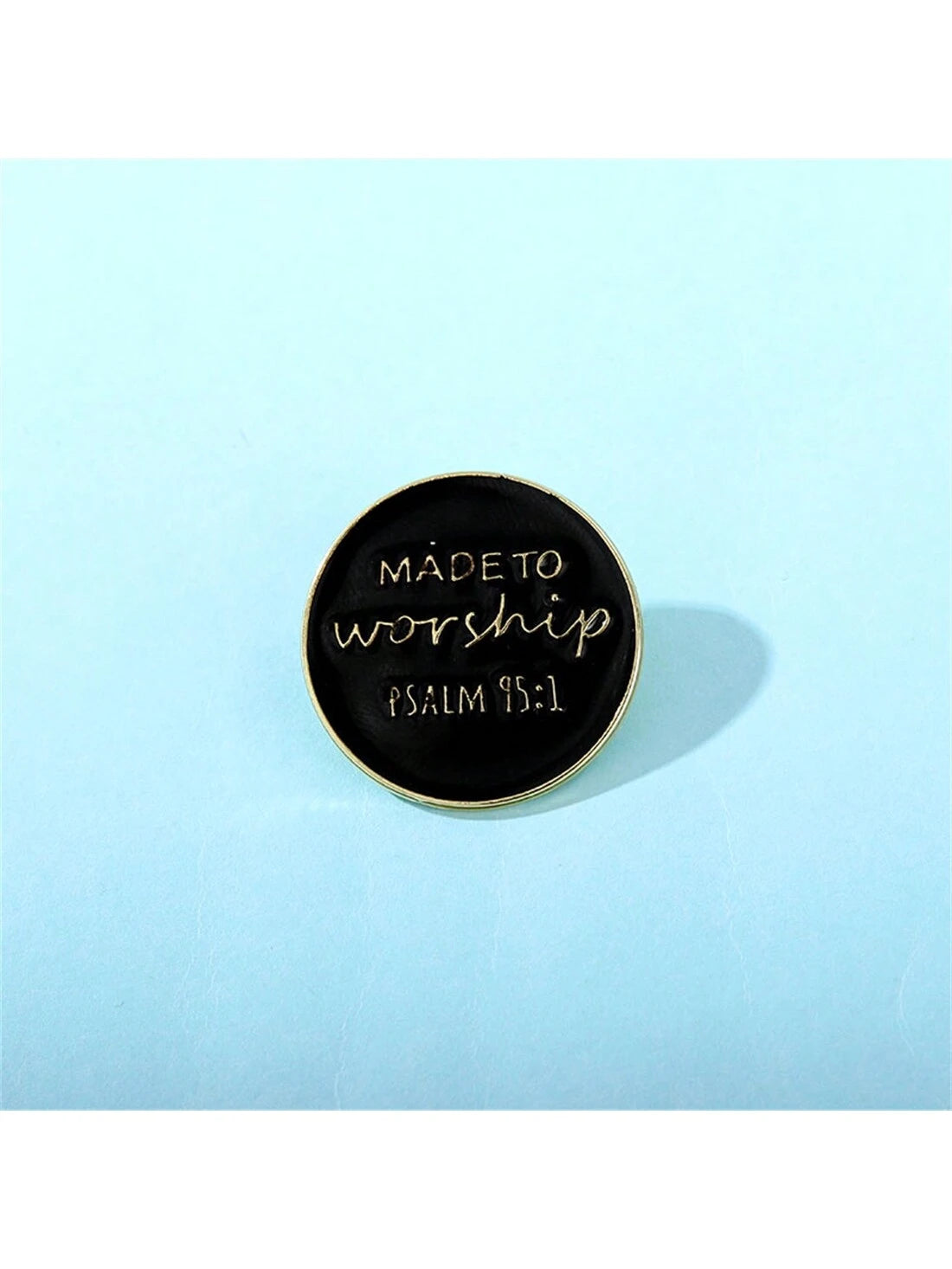 Made To Worship Psalm 95:1 Badge Enamel Pin Custom Decorative Brooches Ornaments Lapel Bag Badges Jewelry Gifts Pin Christmas Pins Pin For Clothes Bag Charm Backpack For School Kpop Teacher Supplies B