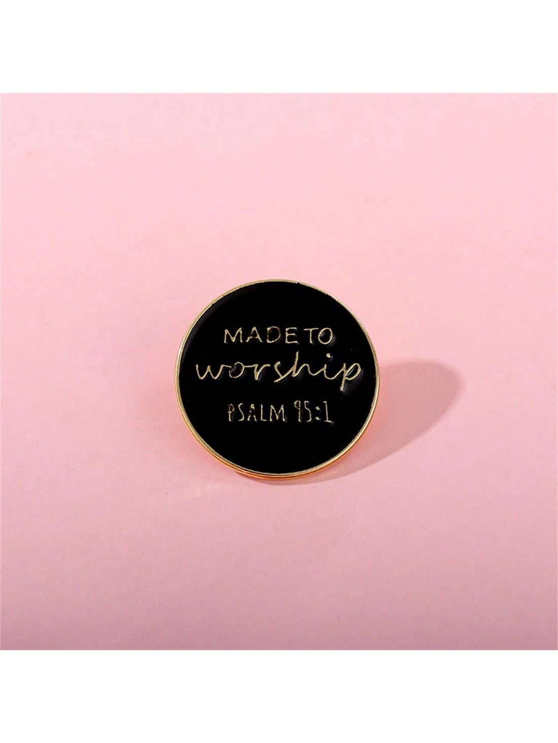 Made To Worship Psalm 95:1 Badge Enamel Pin Custom Decorative Brooches Ornaments Lapel Bag Badges Jewelry Gifts Pin Christmas Pins Pin For Clothes Bag Charm Backpack For School Kpop Teacher Supplies B