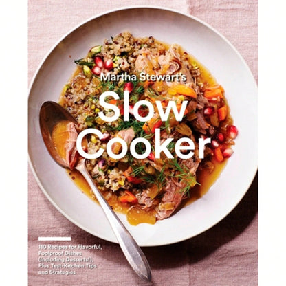 Martha Stewart's Slow Cooker: 110 Recipes For Flavorful, Foolproof Dishes (Including Desserts!), (Paperback) By Martha Stewart Living Magazine
