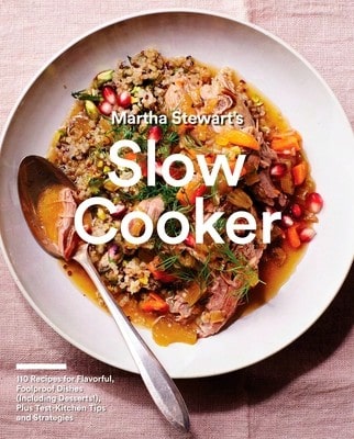 Martha Stewart's Slow Cooker: 110 Recipes For Flavorful, Foolproof Dishes (Including Desserts!), (Paperback) By Martha Stewart Living Magazine