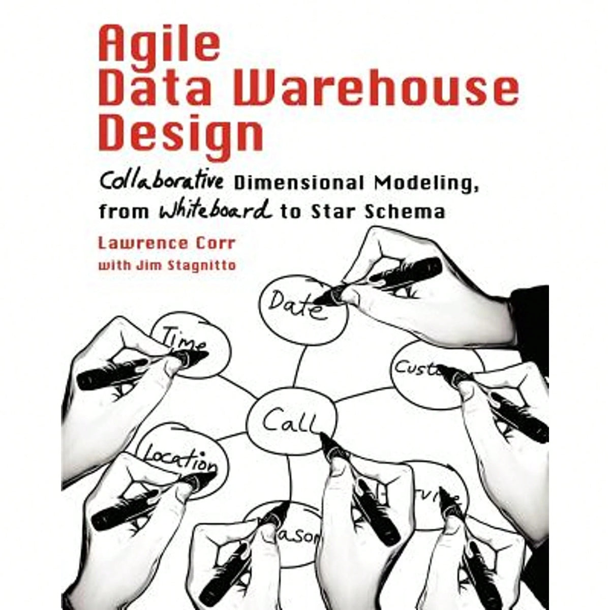Pre-Owned Agile Data Warehouse Design: Collaborative Dimensional Modeling, From Whiteboard To Star (Paperback) By Lawrence Corr, Jim Stagnitto