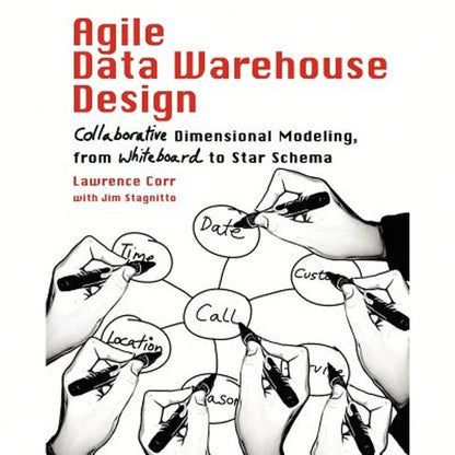 Pre-Owned Agile Data Warehouse Design: Collaborative Dimensional Modeling, From Whiteboard To Star (Paperback) By Lawrence Corr, Jim Stagnitto