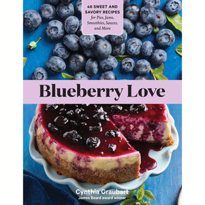 Pre-Owned Blueberry Love: 46 Sweet And Savory Recipes For Pies, Jams, Smoothies, Sauces, And More (Paperback) By Cynthia Graubart