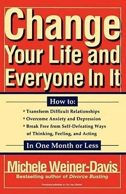 Pre-Owned Change Your Life And Everyone In It: How To: (Paperback) By Michele Weiner Davis