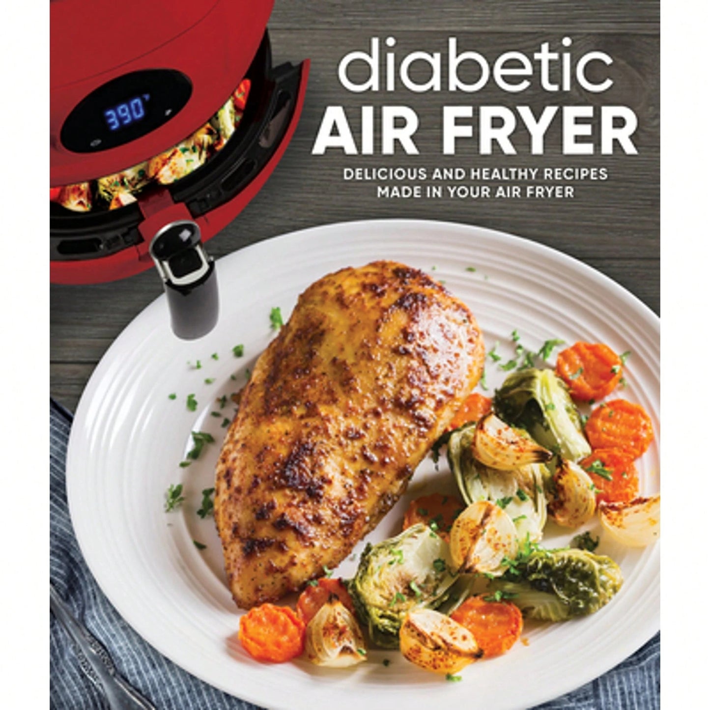 Pre-Owned Diabetic Air Fryer: Delicious And Healthy Recipes Made In Your Air Fryer (Hardcover) By Publications International Ltd