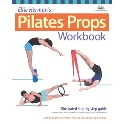 Pre-Owned Ellie Herman's Pilates Props Workbook: Illustrated Step-By-Step Guide (Paperback) By Ellie Herman