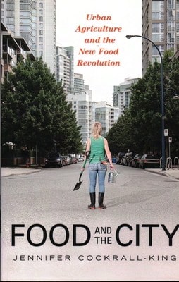 Pre-Owned Food And The City: Urban Agriculture And The New Food Revolution (Paperback) By Jennifer Cockrall-King