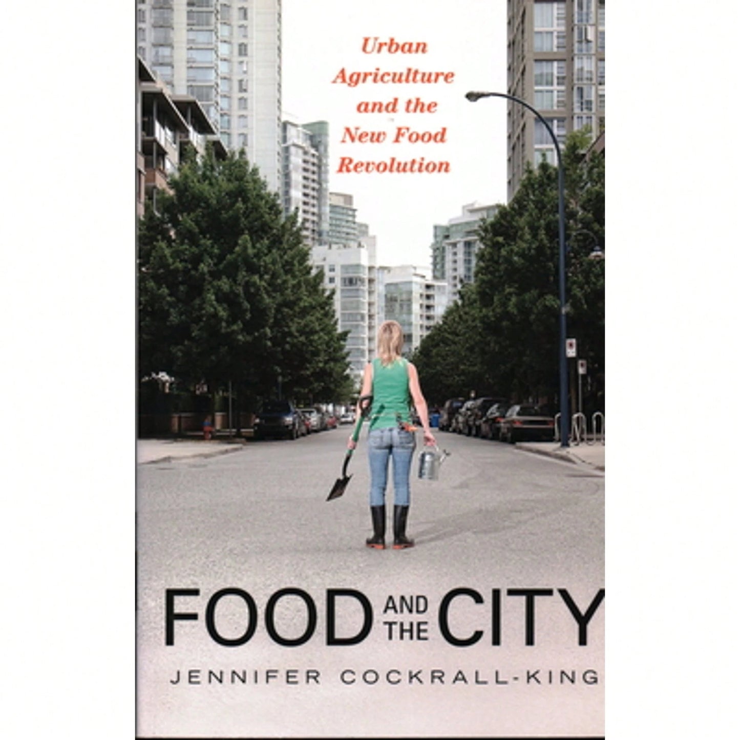 Pre-Owned Food And The City: Urban Agriculture And The New Food Revolution (Paperback) By Jennifer Cockrall-King