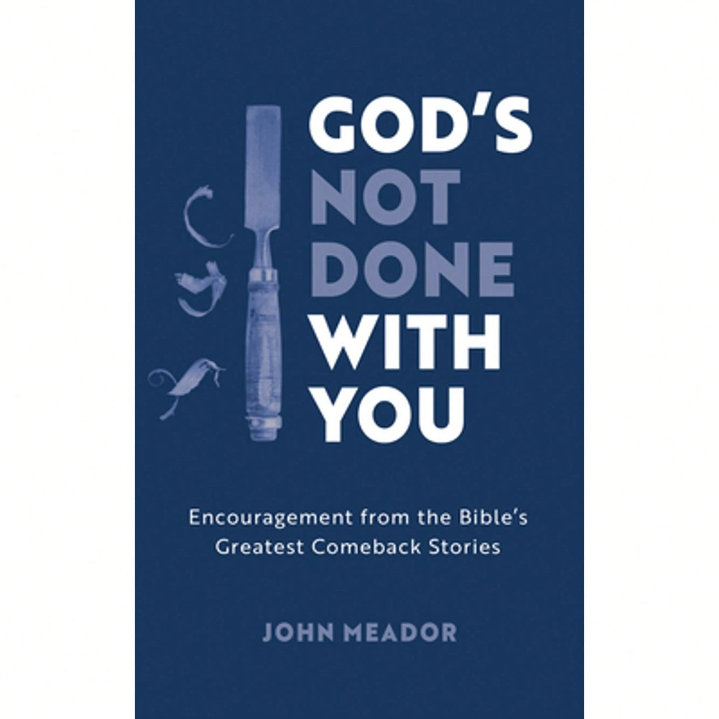 Pre-Owned God's Not Done With You: Encouragement From The Bible's Greatest Comeback Stories (Paperback) By John Meador