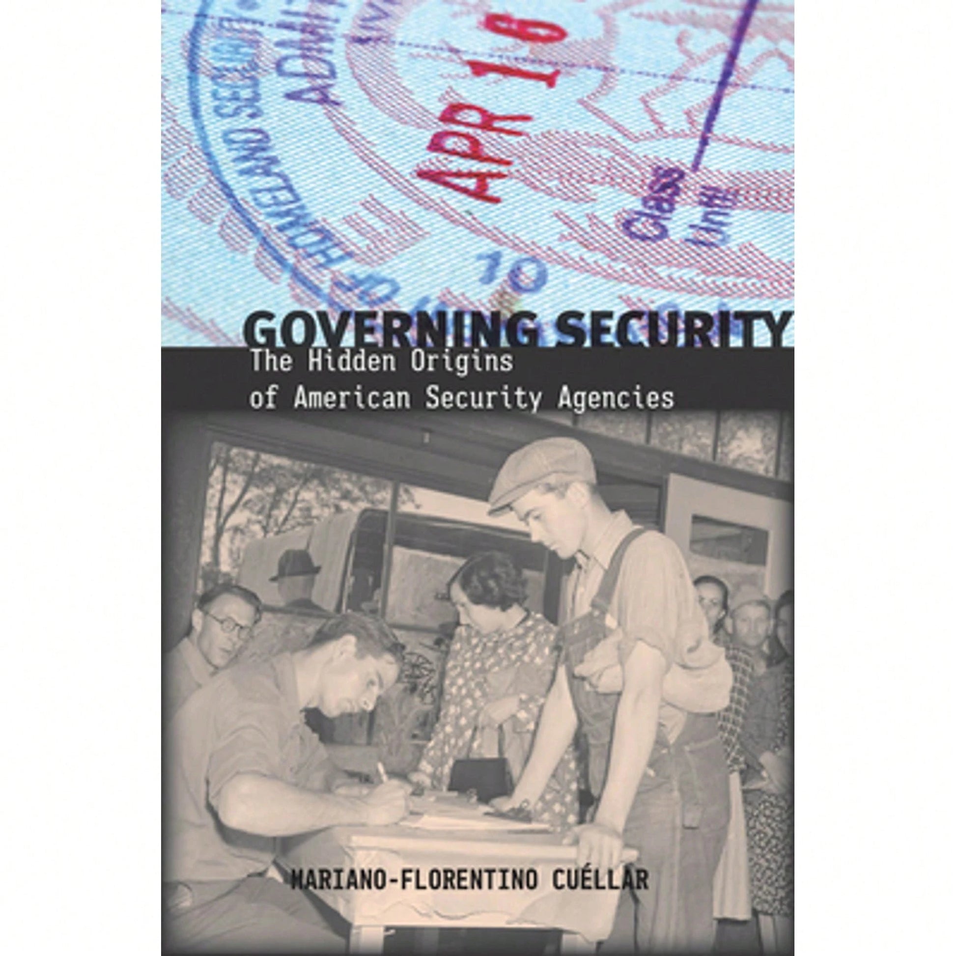 Pre-Owned Governing Security: The Hidden Origins Of American Security Agencies (Paperback) By Mariano-Florentino Cuellar