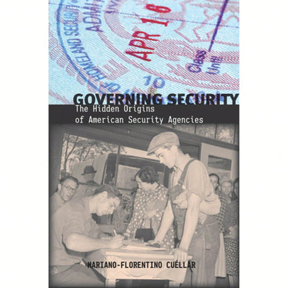 Pre-Owned Governing Security: The Hidden Origins Of American Security Agencies (Paperback) By Mariano-Florentino Cuellar