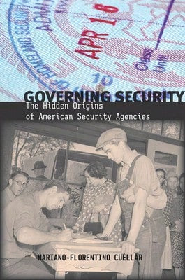 Pre-Owned Governing Security: The Hidden Origins Of American Security Agencies (Paperback) By Mariano-Florentino Cuellar