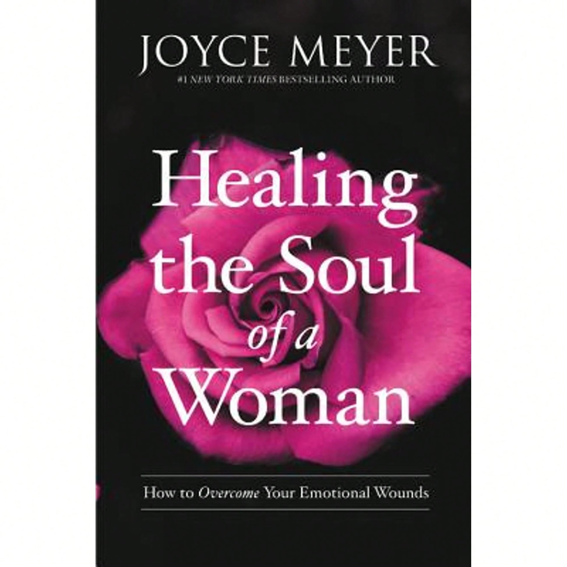 Pre-Owned Healing The Soul Of A Woman: How To Overcome Your Emotional Wounds (Hardcover) By Joyce Meyer