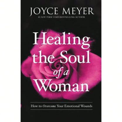 Pre-Owned Healing The Soul Of A Woman: How To Overcome Your Emotional Wounds (Hardcover) By Joyce Meyer