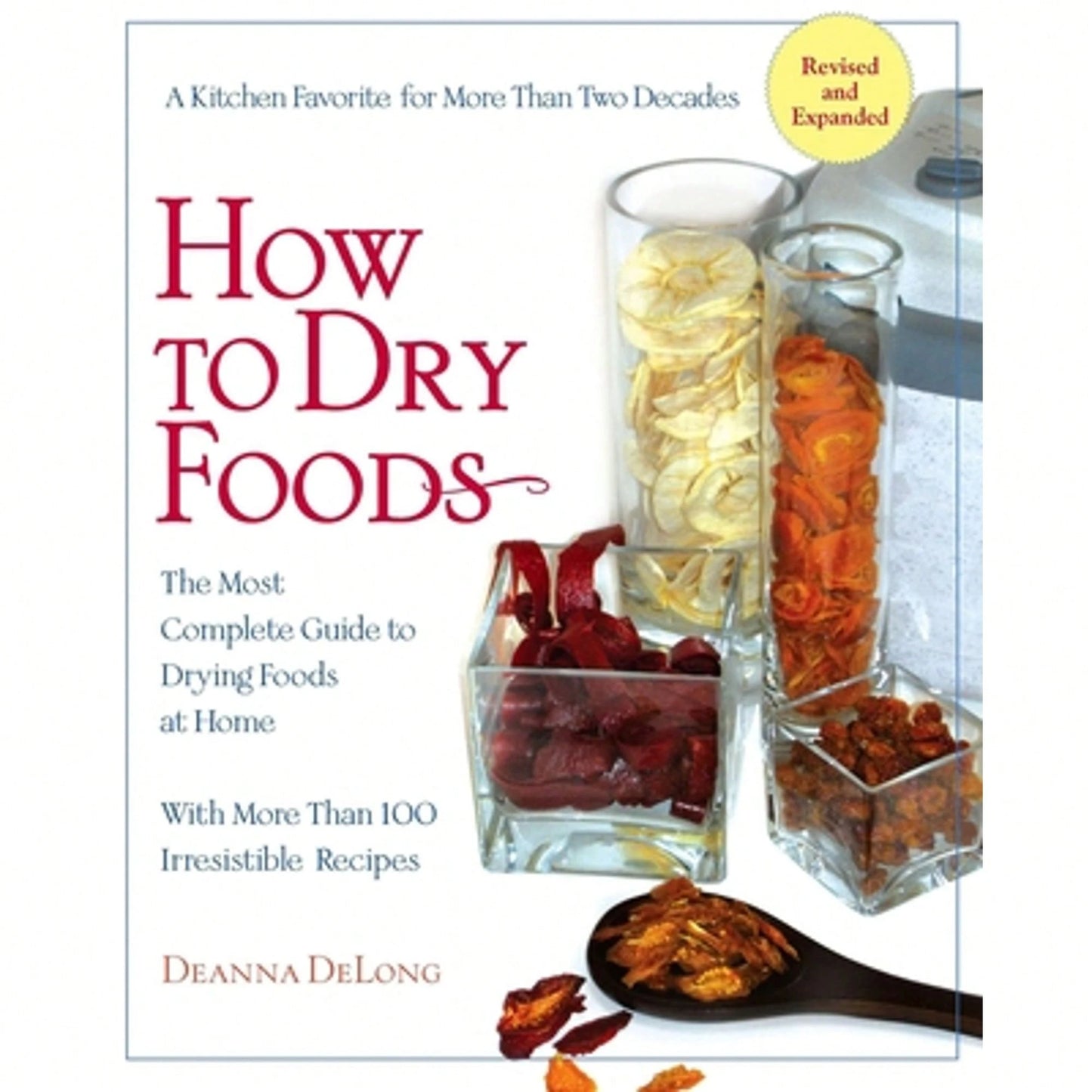 Pre-Owned How To Dry Foods: The Most Complete Guide To Drying Foods At Home (Paperback) By Deanna DeLong