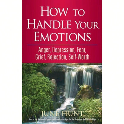 Pre-Owned How To Handle Your Emotions: Anger, Depression, Fear, Grief, Rejection, Self-Worth (Paperback) By June Hunt