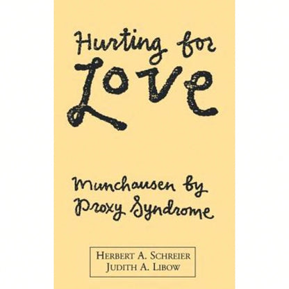 Pre-Owned Hurting For Love: Munchausen By Proxy Syndrome (Hardcover) By Herbert A Schreier, Judith A Libow