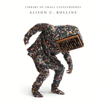 Pre-Owned Library Of Small Catastrophes (Paperback) By Alison C Rollins