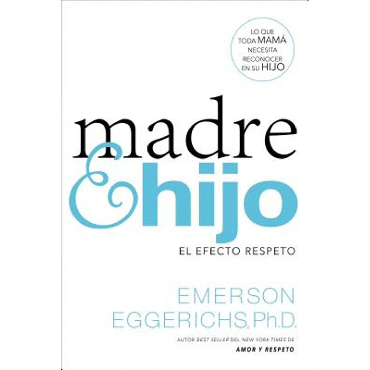 Pre-Owned Madre E Hijo: El Efecto Respeto (Paperback) By Emerson Eggerichs