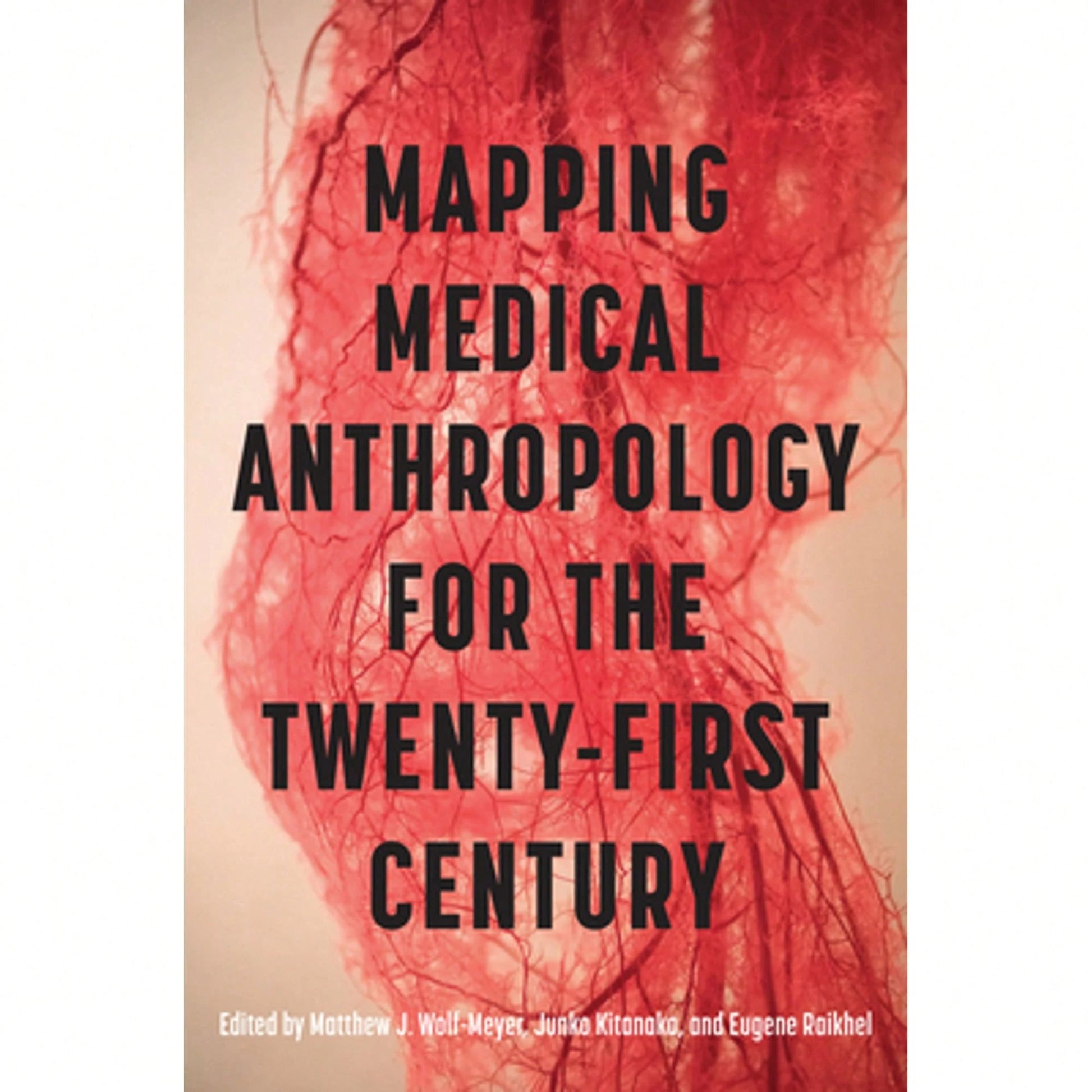 Pre-Owned Mapping Medical Anthropology For The Twenty-First Century (Paperback) By Matthew J Wolf-Meyer, Junko Kitanaka, Eugene Raikhel