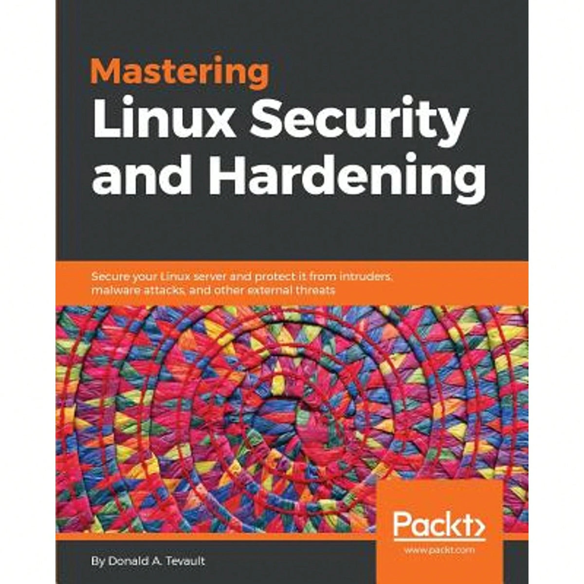 Pre-Owned Mastering Linux Security And Hardening: Secure Your Linux Server And Protect It From (Paperback) By Donald A. Tevault