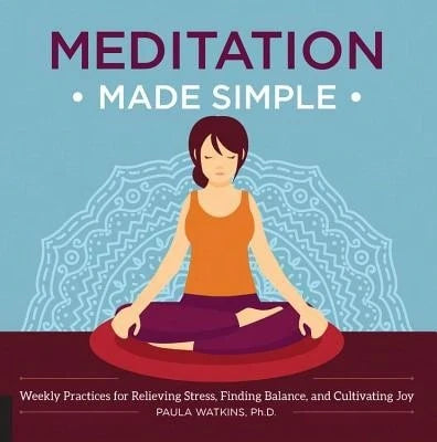 Pre-Owned Meditation Made Simple: Weekly Practices For Relieving Stress, Finding Balance, And (Paperback) By Paula Watson