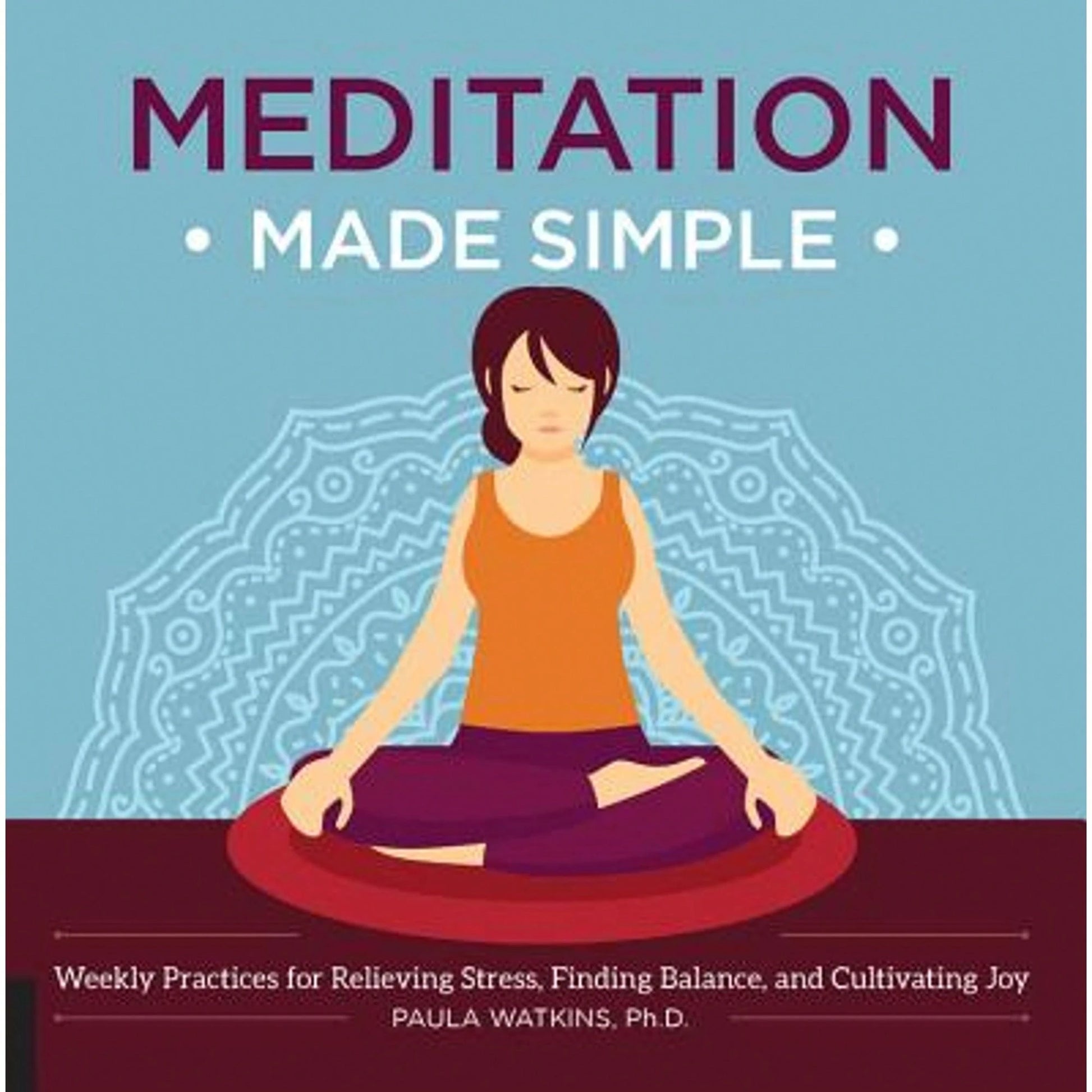 Pre-Owned Meditation Made Simple: Weekly Practices For Relieving Stress, Finding Balance, And (Paperback) By Paula Watson