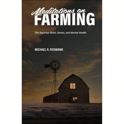 Pre-Owned Meditations On Farming: The Agrarian Drive, Stress, And Mental Health (Paperback) By Michael R Rosmann