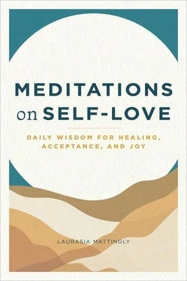 Pre-Owned Meditations On Self-Love: Daily Wisdom For Healing, Acceptance, And Joy (Paperback) By Laurasia Mattingly