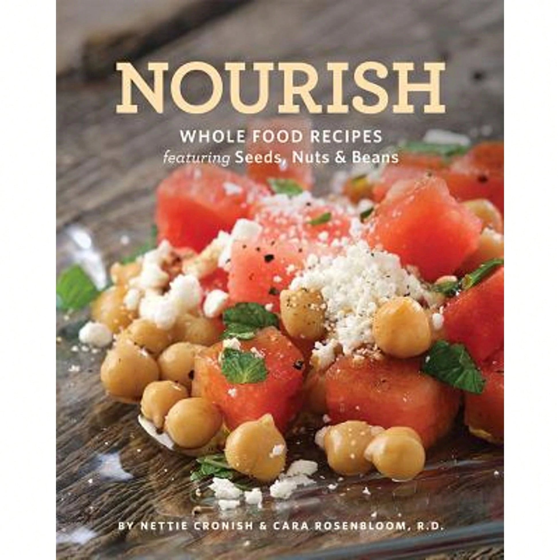 Pre-Owned Nourish: Whole Food Recipes Featuring Seeds, Nuts And Beans (Paperback) By Nettie Cronish, Cara Rosenbloom