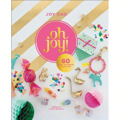 Pre-Owned Oh Joy!: 60 Ways To Create & Give Joy (Hardcover) By Joy Cho