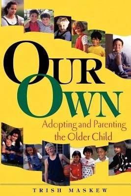 Pre-Owned Our Own: Adopting And Parenting The Older Child (Paperback) By Trish Maskew