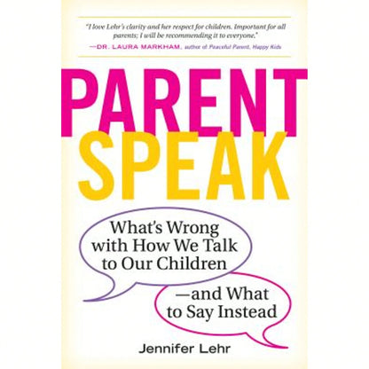 Pre-Owned ParentSpeak: What's Wrong With How We Talk To Our Children--And What To Say Instead (Paperback) By Jennifer Lehr