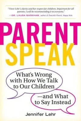 Pre-Owned ParentSpeak: What's Wrong With How We Talk To Our Children--And What To Say Instead (Paperback) By Jennifer Lehr