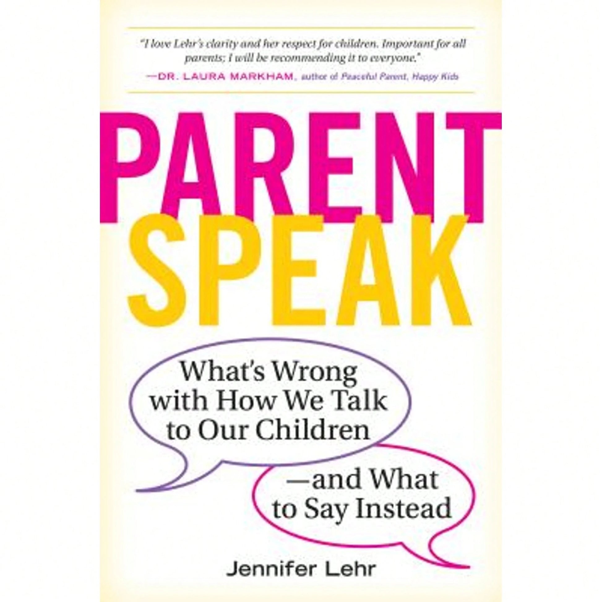 Pre-Owned ParentSpeak: What's Wrong With How We Talk To Our Children--And What To Say Instead (Paperback) By Jennifer Lehr