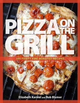 Pre-Owned Pizza On The Grill: 100 Feisty Fire-Roasted Recipes For Pizza & More (Paperback) By Robert Blumer, Elizabeth Karmel