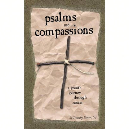 Pre-Owned Psalms And Compassions: A Jesuit's Journey Through Cancer (Paperback) By Timothy Brown, Susan Hodges