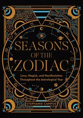 Pre-Owned Seasons Of The Zodiac: Love, Magick, And Manifestation Throughout The Astrological Year (Hardcover) By Stephanie Campos
