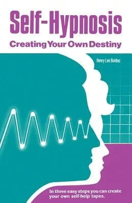 Pre-Owned Self-Hypnosis: Creating Your Own Destiny (Paperback) By Henry Leo Bolduc