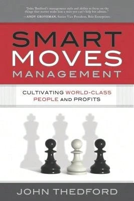 Pre-Owned Smart Moves Management: Cultivating World-Class People And Profits (Hardcover) By John Thedford