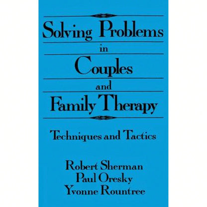 Pre-Owned Solving Problems In Couples And Family Therapy: Techniques And Tactics (Hardcover) By Robert Sherman, Paul Oresky, Yvonne Rountree