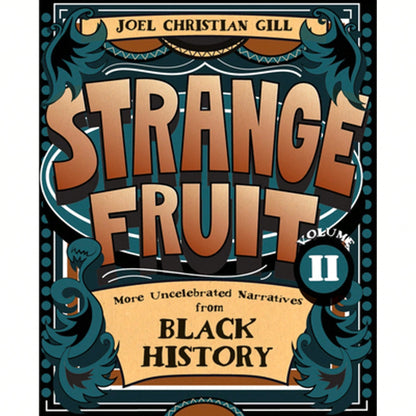 Pre-Owned Strange Fruit, Volume II: More Uncelebrated Narratives From Black History Volume 2 (Paperback) By Joel Christian Gill