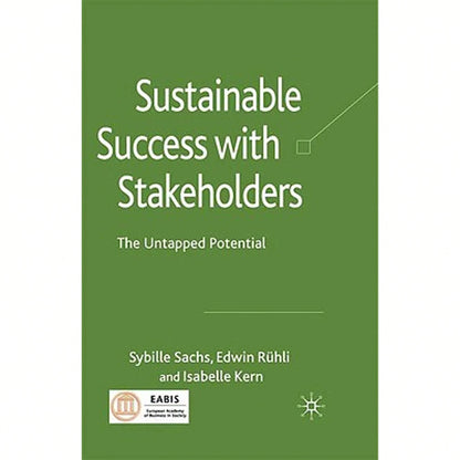 Pre-Owned Sustainable Success With Stakeholders: The Untapped Potential (Hardcover) By Sybille Sachs, Edwin Rühli, Isabelle Kern